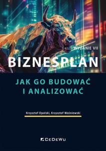 Biznesplan. Jak go budować i analizować (Wyd. VII). Autor: Opolski Krzysztof, Waśniewski Krzysztof. Multiszop.pl Okładka książki Biznesplan. Jak go budować i analizować (Wyd. VII)