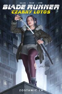 Blade Runner. Czarny Lotos T.1 Zostawić LA. Autor: Nancy A. Collins, Enid Balam. Multiszop.pl Okładka książki Blade Runner. Czarny Lotos T.1 Zostawić LA