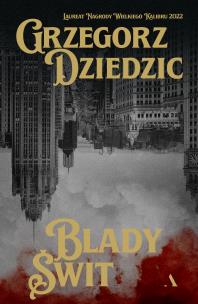 Blady Świt. Trylogia chicagowska. Tom 3. Autor: Grzegorz Dziedzic. Multiszop.pl Okładka książki Blady Świt. Trylogia chicagowska. Tom 3