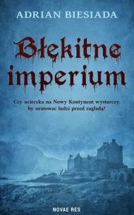 Błękitne imperium. Autor: Adrian Biesiada. Multiszop.pl Okładka książki Błękitne imperium