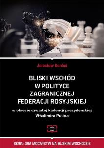 Bliski Wschód w polityce zagranicznej Federacji.... Autor: Kardaś Jarosław. Multiszop.pl Okładka książki Bliski Wschód w polityce zagranicznej Federacji...