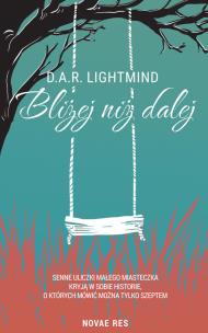 Bliżej niż dalej. Autor: D.A.R. Lightmind. Multiszop.pl Okładka książki Bliżej niż dalej