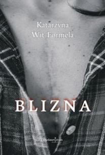 Blizna. Autor: Katarzyna Wit-Formela. Multiszop.pl Okładka książki Blizna