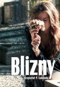 Blizny - uszkodzone. Autor: Łabenda Krzysztof P.. Multiszop.pl Okładka książki Blizny - uszkodzone