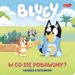 Okładka książki Bluey. W co się pobawimy? Książka z okienkami