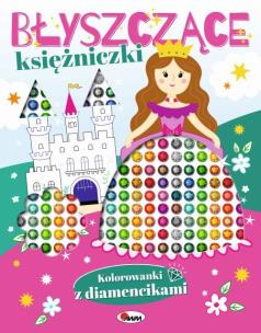 Okładka książki Błyszczące księżniczki. Kolorowanki z diamencikami