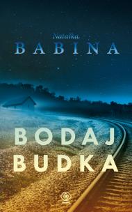 Bodaj Budka - uszkodzone. Autor: Babina Natałka. Multiszop.pl Okładka książki Bodaj Budka - uszkodzone