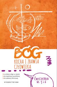 Bóg kocha i zbawia człowieka klasa 5 i 6 ćwiczenia na lekcje religii do katechezy parafialnej i edukacji domowej. Autor: Piotr Bałoniak, Kamilla Frejusz, Mateusz Janyga- SJ. Multiszop.pl Okładka książki Bóg kocha i zbawia człowieka klasa 5 i 6 ćwiczenia na lekcje religii do katechezy parafialnej i edukacji domowej