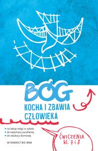 Bóg kocha i zbawia człowieka klasa 7 i 8 ćwiczenia na lekcje religii do katechezy parafialnej i edukacji domowej. Autor: Piotr Bałoniak, Kamilla Frejusz, Mateusz Janyga- SJ. Multiszop.pl Okładka książki Bóg kocha i zbawia człowieka klasa 7 i 8 ćwiczenia na lekcje religii do katechezy parafialnej i edukacji domowej
