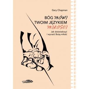 Bóg mówi twoim językiem miłości... Autor: Gary Chapman. Multiszop.pl Okładka książki Bóg mówi twoim językiem miłości..