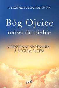Okładka książki Bóg ojciec mówi do ciebie. Codzienne spotkania z Bogiem Ojcem
