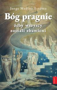 Bóg pragnie, żeby wszyscy zostali zbawieni. Autor: Jorge Medina Estvez. Multiszop.pl Okładka książki Bóg pragnie, żeby wszyscy zostali zbawieni