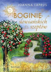 Boginie słowiańskich szeptów (edycja kolekcjonerska). Autor: Joanna Laprus. Multiszop.pl Okładka książki Boginie słowiańskich szeptów (edycja kolekcjonerska)