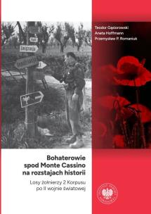 Okładka książki Bohaterowie spod Monte Cassino na rozstajach historii. Losy żołnierzy 2 Korpusu po II wojnie światowej