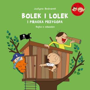 Bolek i Lolek i piracka przygoda. Bajka o odwadze. Autor: Justyna Bednarek. Multiszop.pl Okładka książki Bolek i Lolek i piracka przygoda. Bajka o odwadze