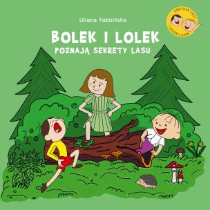Bolek i Lolek poznają sekrety lasu. Autor: Fabisińska Liliana. Multiszop.pl Okładka książki Bolek i Lolek poznają sekrety lasu