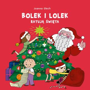 Bolek i Lolek ratują święta. Autor: Olech Joanna. Multiszop.pl Okładka książki Bolek i Lolek ratują święta