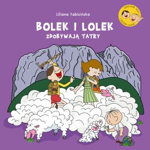 Bolek i Lolek zdobywają Tatry. Autor: Fabisińska Liliana. Multiszop.pl Okładka książki Bolek i Lolek zdobywają Tatry