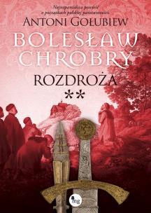 Bolesław Chrobry. Rozdroża **. Autor: Antoni Gołubiew. Multiszop.pl Okładka książki Bolesław Chrobry. Rozdroża **
