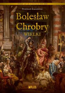 Bolesław Chrobry Wielki. Autor: Stanisław Zakrzewski. Multiszop.pl Okładka książki Bolesław Chrobry Wielki