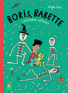 Boris, Babette i niejeden szkielet. Autor: Tanja Esch. Multiszop.pl Okładka książki Boris, Babette i niejeden szkielet
