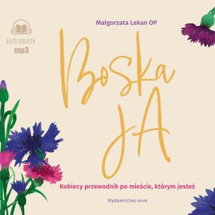 Boska Ja. Kobiecy przewodnik po mieście... CD - Audiobook. Autor: Małgorzata Lekan OP. Multiszop.pl Okładka książki Boska Ja. Kobiecy przewodnik po mieście... CD - Audiobook