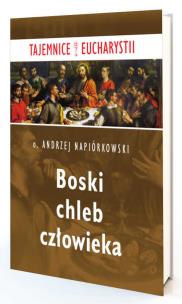 Boski chleb człowieka. Autor: Napiórkowski Andrzej. Multiszop.pl Okładka książki Boski chleb człowieka