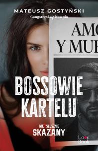 Bossowie kartelu. Niesłusznie skazany. Autor: Gostyński Mateusz. Multiszop.pl Okładka książki Bossowie kartelu. Niesłusznie skazany