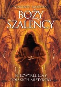Boży szaleńcy. Autor: Łaszewski Wincenty. Multiszop.pl Okładka książki Boży szaleńcy