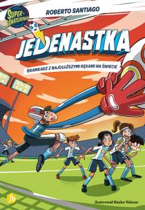 Bramkarz z najdłuższymi rękami na świecie. Jedenastka. Tom 2. Autor: Santiago Roberto. Multiszop.pl Okładka książki Bramkarz z najdłuższymi rękami na świecie. Jedenastka. Tom 2
