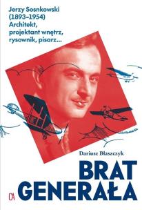 Okładka książki Brat generała. Jerzy Sosnkowski (1893-1954)