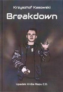 Okładka książki Breaksown. Upadek Króla Rapu C.D.