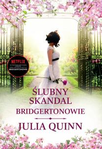 Bridgertonowie. Ślubny skandal. Autor: Quinn Julia. Multiszop.pl Okładka książki Bridgertonowie. Ślubny skandal