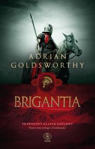 Brigantia. Vindolanda. 3. Autor: Adrian Goldsworthy. Multiszop.pl Okładka książki Brigantia. Vindolanda. 3