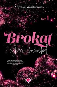 Brokat. Gra świateł. Tom 1. Autor: Waszkiewicz Angelika. Multiszop.pl Okładka książki Brokat. Gra świateł. Tom 1