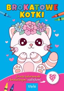 Okładka książki Brokatowe kotki. Urocze brokatowe kolorowanki z naklejkami.