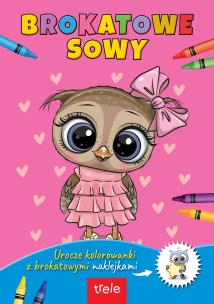 Okładka książki Brokatowe sowy. Urocze brokatowe kolorowanki z naklejkami.