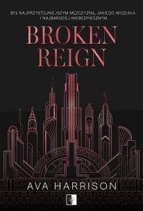Broken Reign. Autor: Ava Harrison. Multiszop.pl Okładka książki Broken Reign