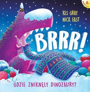 Brrr! Gdzie zniknęły dinozaury?. Autor: Kes Gray, Nick East. Multiszop.pl Okładka książki Brrr! Gdzie zniknęły dinozaury?