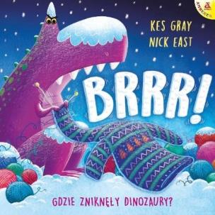 Brrr! Gdzie zniknęły dinozaury?. Autor: Kes Gray, Nick East. Multiszop.pl Okładka książki Brrr! Gdzie zniknęły dinozaury?