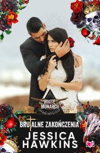 Brutalne zakończenia. White Monarch. Tom 2. Autor: Jessica Hawkins. Multiszop.pl Okładka książki Brutalne zakończenia. White Monarch. Tom 2