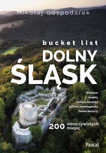 Okładka książki Bucket list Dolny Śląsk 200 nieoczywistych miejsc