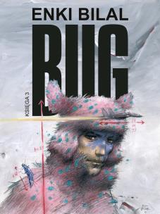 Bug T.3. Autor: Enki Bilal, Birek Wojciech. Multiszop.pl Okładka książki Bug T.3