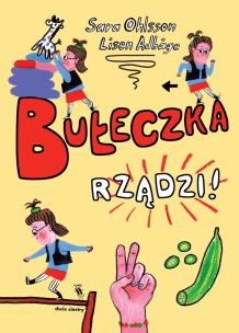 Bułeczka rządzi!. Autor: Ohlsson Sara. Multiszop.pl Okładka książki Bułeczka rządzi!