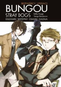 Bungou stray dogs. Light novel. Egzamin Osamu Dazaia. Autor: Shiwasu Hoshikawa, Kafka Asagiri. Multiszop.pl Okładka książki Bungou stray dogs. Light novel. Egzamin Osamu Dazaia
