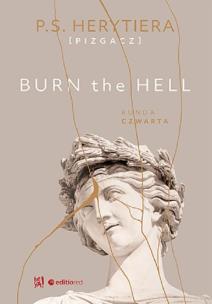 Burn the Hell. Runda czwarta. Autor: P.S. Herytiera 'pizgacz'. Multiszop.pl Okładka książki Burn the Hell. Runda czwarta