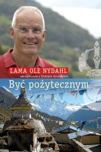 Być pożytecznym w.2022. Autor: Lama Ole Nydahl. Multiszop.pl Okładka książki Być pożytecznym w.2022