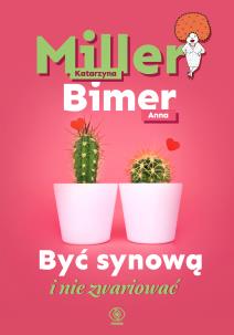 Być synową i nie zwariować. Autor: Katarzyna Miller, ANNA BIMER. Multiszop.pl Okładka książki Być synową i nie zwariować