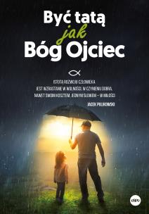 Być tatą jak Bóg Ojciec. Autor: Opracowanie zbiorowe. Multiszop.pl Okładka książki Być tatą jak Bóg Ojciec