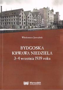 Okładka książki Bydgoska krwawa niedziela 3-4 września 1939 roku